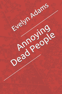 Annoying Dead People