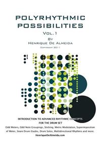 Polyrhythmic Possibilities: Introduction to Advanced Rhythmic Concepts for the Drumset