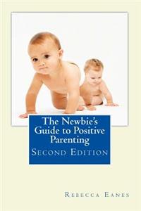 The Newbie's Guide to Positive Parenting