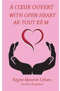 Coeur ouvert / With open heart / Ak tout ke m