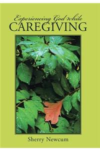Experiencing God While Caregiving