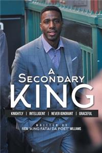 Secondary King: Knightly Intelligent Never Ignorant Graceful