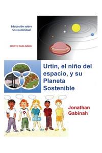 Urtin, El Nino del Espacio, Y Su Planeta Sostenible