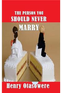 The person you should never marry