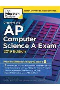 Cracking the AP Computer Science a Exam, 2019 Edition: Practice Tests & Proven Techniques to Help You Score a 5