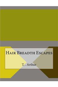 Hair Breadth Escapes