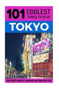 Tokyo: Tokyo Travel Guide: 101 Coolest Things to Do in Tokyo, Japan