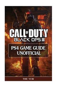 Call of Duty Black Ops III Ps4 Game Guide Unofficial