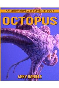 Octopus! an Educational Children's Book about Octopus with Fun Facts & Photos