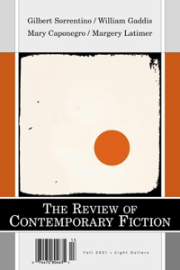 Gilbert Sorrentino/Margery Latimer/Mary Caponegro/William Gaddis, Vol. 21, No. 3: The Review of Contemporary Fiction/Fall 2001