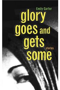 Glory Goes and Gets Some