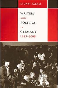 Writers and Politics in Germany, 1945-2008