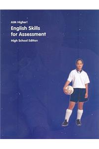Aim Higher!: English Skills for Assessment, High School