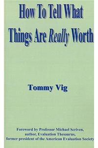 How to Tell What Things Are Really Worth
