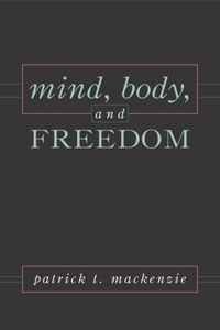 Mind, Body, and Freedom