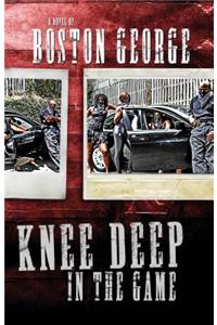 Knee Deep In The Game