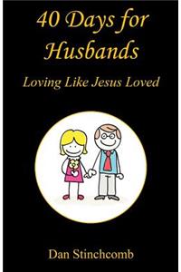 40 Days for Husbands - Loving Like Jesus Loved