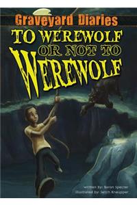 To Werewolf or Not to Werewolf: Book 4