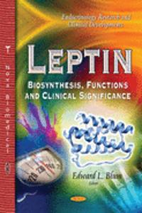 Leptin: Biosynthesis, Functions and Clinical Significance