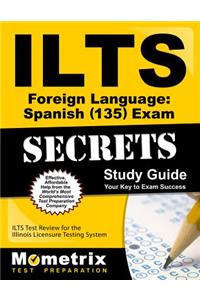 Ilts Foreign Language: Spanish (135) Exam Secrets Study Guide