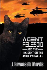Agent Felesoid and the Incident on the 49th Parallel