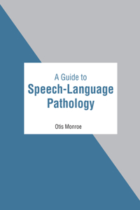 Guide to Speech-Language Pathology