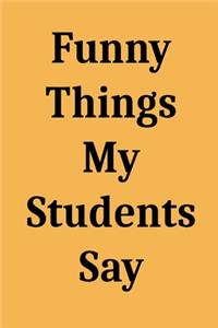 Funny Things My Students Say