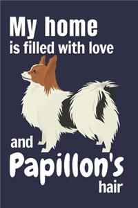 My home is filled with love and Papillon's hair