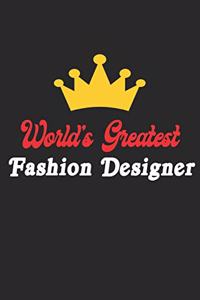 World's Greatest Fashion Designer Notebook - Funny Fashion Designer Journal Gift