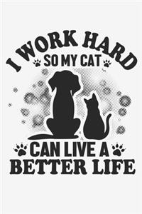 I Work Hard So My Cat Can Live Better Live