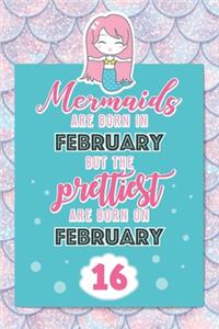 Mermaids Are Born In February But The Prettiest Are Born On February 16
