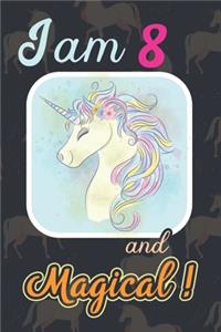 I am 8 and Magical: Cute Unicorn Journal and Happy Birthday Notebook/Diary, Cute Unicorn Birthday Gift for 8th Birthday for beautiful girl.