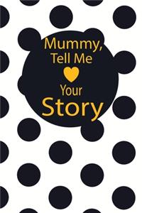 mummy, tell me your story