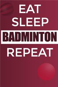 Eat Sleep Badminton Reapt Notebook