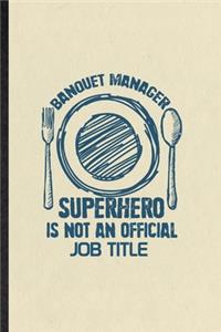 Banquet Manager Superhero Is Not an Official Job Title