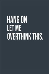 Hang on Let me overthink this. A beautiful