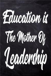 Education is the mother of leadership