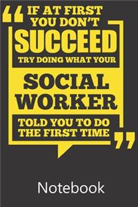 If at First you Don't Succeed Try Doing What Your Social Worker Told You To Do The First Time