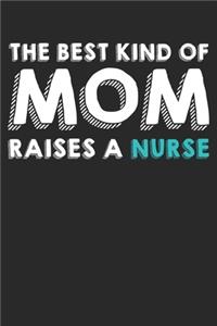 Best Kind Of Mom Raises A Nurse
