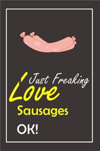 I Just Freaking Love Sausages, OK !