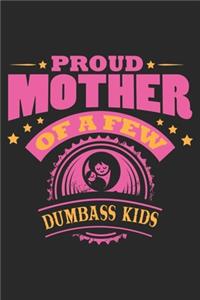 Proud Mother Of Few Dumbass kids