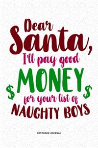 Dear Santa I'll Pay Good Money For Your List Of Naughty Boys