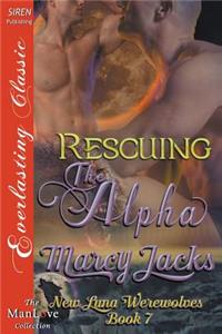 Rescuing the Alpha [New Luna Werewolves 7] (Siren Publishing Everlasting Classic Manlove)