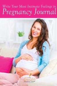 Write Your Most Intimate Feelings in Pregnancy Journal