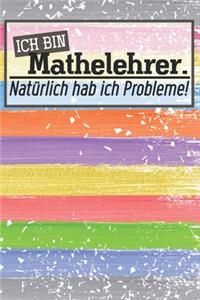 Ich bin Mathelehrer. Natürlich hab ich Probleme!