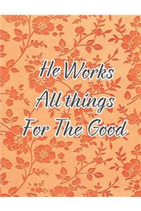 He Works All Things For The Good