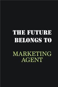 The Future belongs to Marketing agent