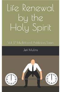 Life Renewal by the Holy Spirit