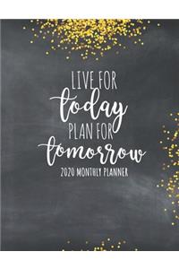 Live For Today Plan For Tomorrow 2020 Monthly Planner