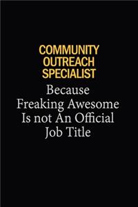 Community Outreach Specialist Because Freaking Awesome Is Not An Official Job Title
